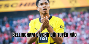 Bellingham Đá Cho Đội Tuyển Nào
