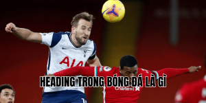 Heading Trong Bóng Đá Là Gì