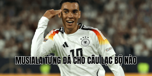 Musiala Từng Đá Cho Câu Lạc Bộ Nào