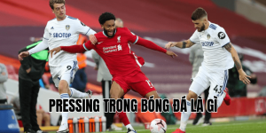 Pressing Trong Bóng Đá Là Gì