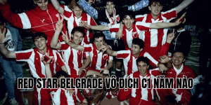 Red Star Belgrade Vô Địch C1 Năm Nào