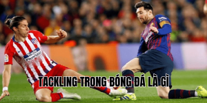 Tackling Trong Bóng Đá Là Gì