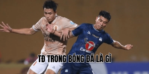Tđ Trong Bóng Đá Là Gì