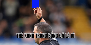 Thẻ Xanh Trong Bóng Đá Là Gì