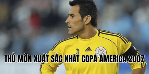 Thủ Môn Xuất Sắc Nhất Copa America 2007