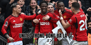 United Trong Bóng Đá Là Gì