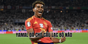 Yamal Đá Cho Câu Lạc Bộ Nào