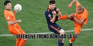offensive trong bóng đá là gì